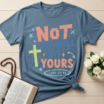 Not My Will But Yours Luke 22.42 01