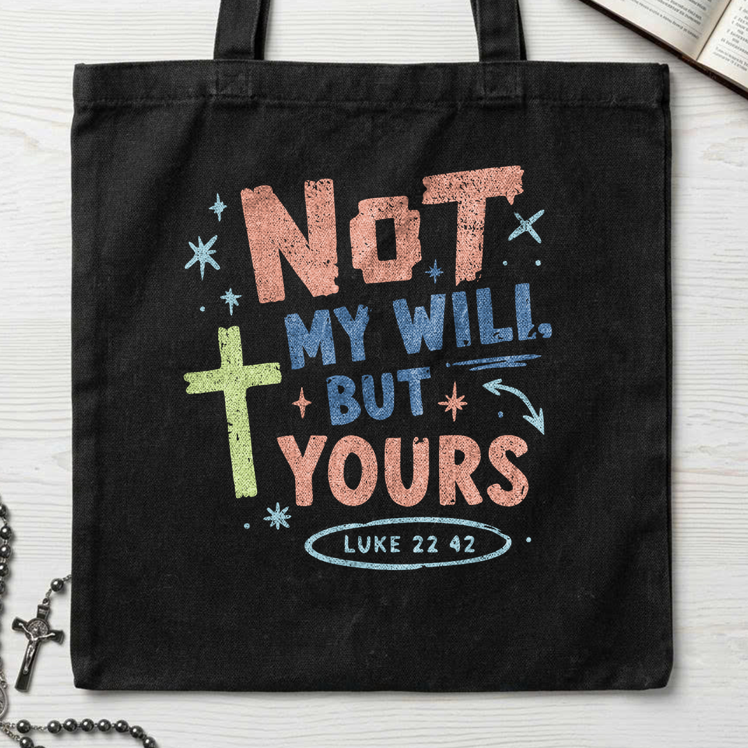 Not My Will But Yours Luke 22.42 01