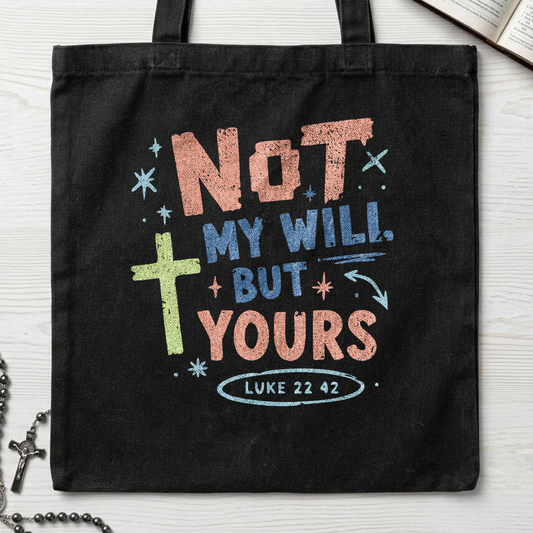 Not My Will But Yours Luke 22.42 01