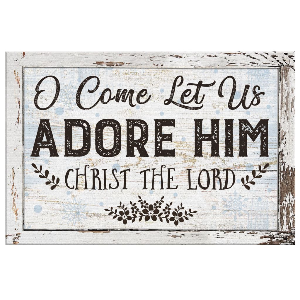 Christian Christmas Wall Art Canvas: O Come Let Us Adore Him Christmas Wall Decor