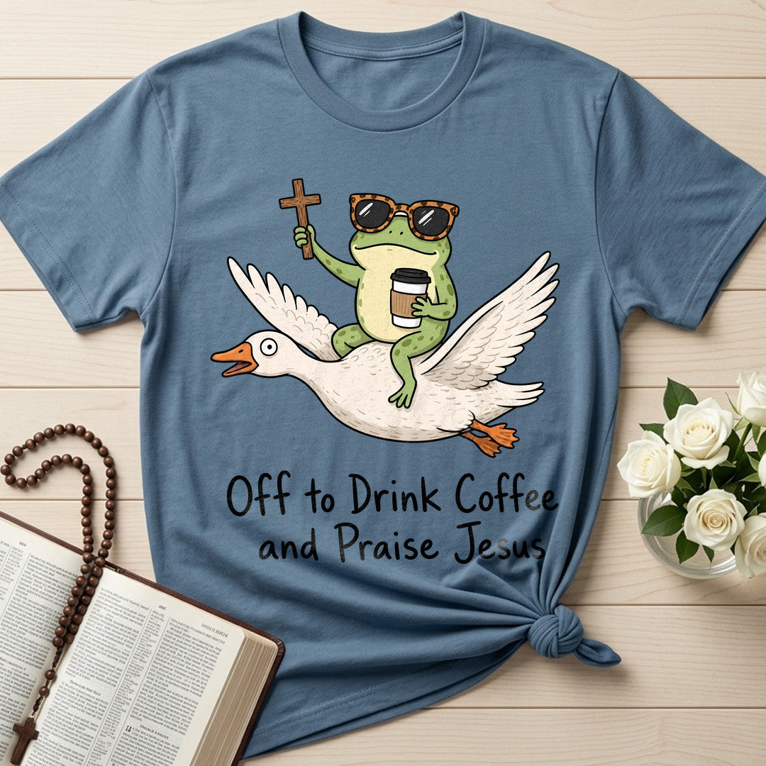 Off To Drink Coffee And Praise Jesus 01