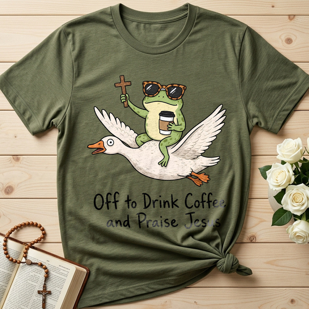 Off To Drink Coffee And Praise Jesus 01
