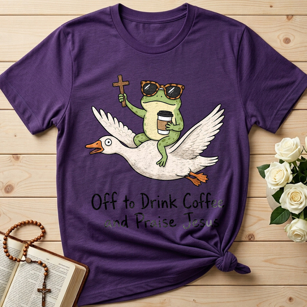 Off To Drink Coffee And Praise Jesus 01