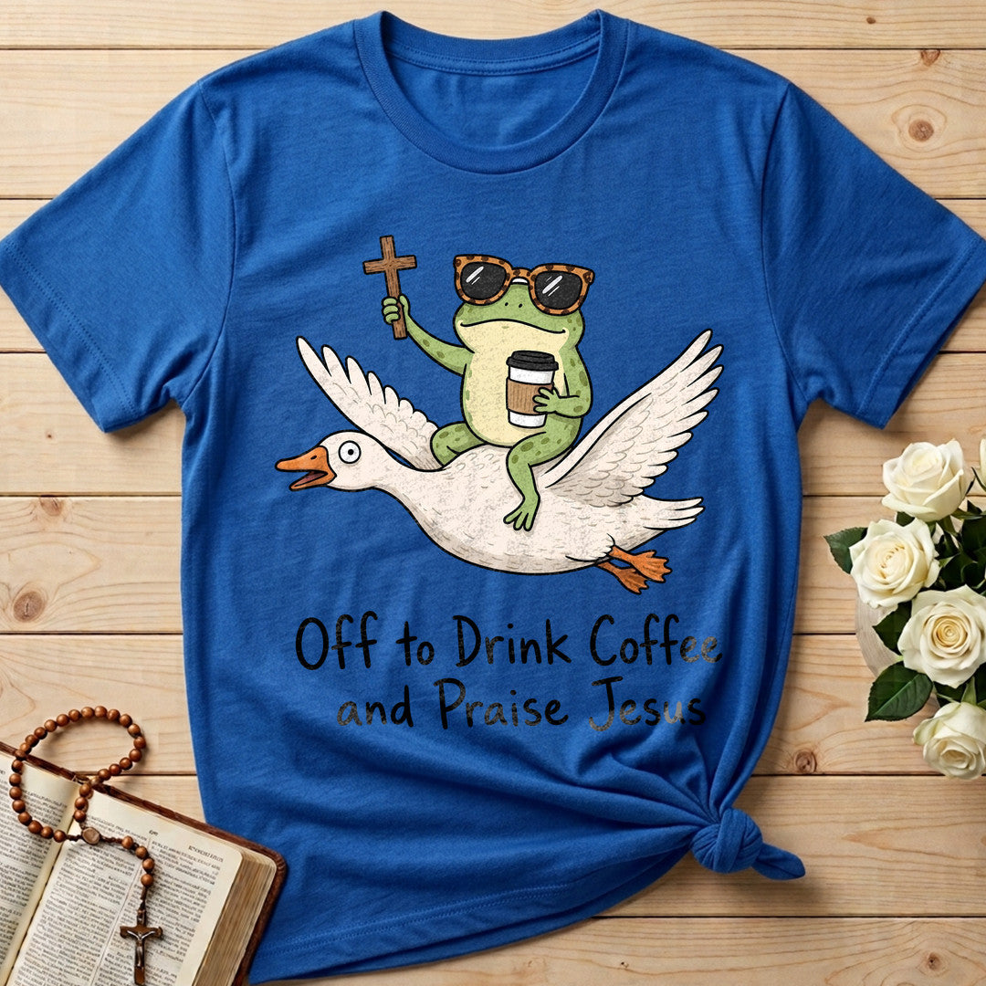 Off To Drink Coffee And Praise Jesus 01