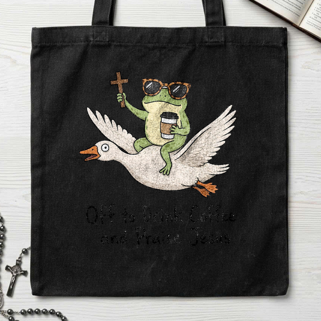 Off To Drink Coffee And Praise Jesus 01