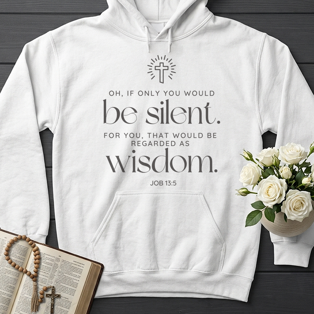 Oh If Only You Would Be Silent For You That Would Be Regarded As Wisdom Job 13.5