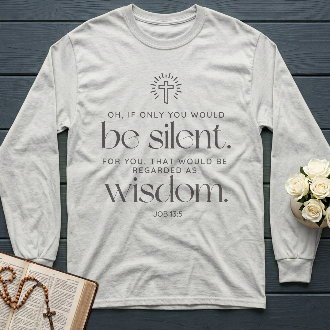 Oh If Only You Would Be Silent For You That Would Be Regarded As Wisdom Job 13.5