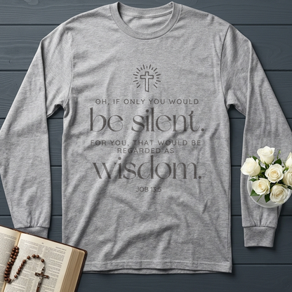 Oh If Only You Would Be Silent For You That Would Be Regarded As Wisdom Job 13.5