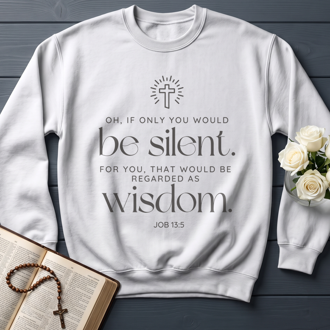 Oh If Only You Would Be Silent For You That Would Be Regarded As Wisdom Job 13.5