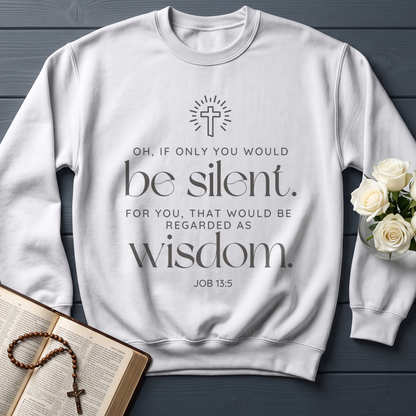 Oh If Only You Would Be Silent For You That Would Be Regarded As Wisdom Job 13.5