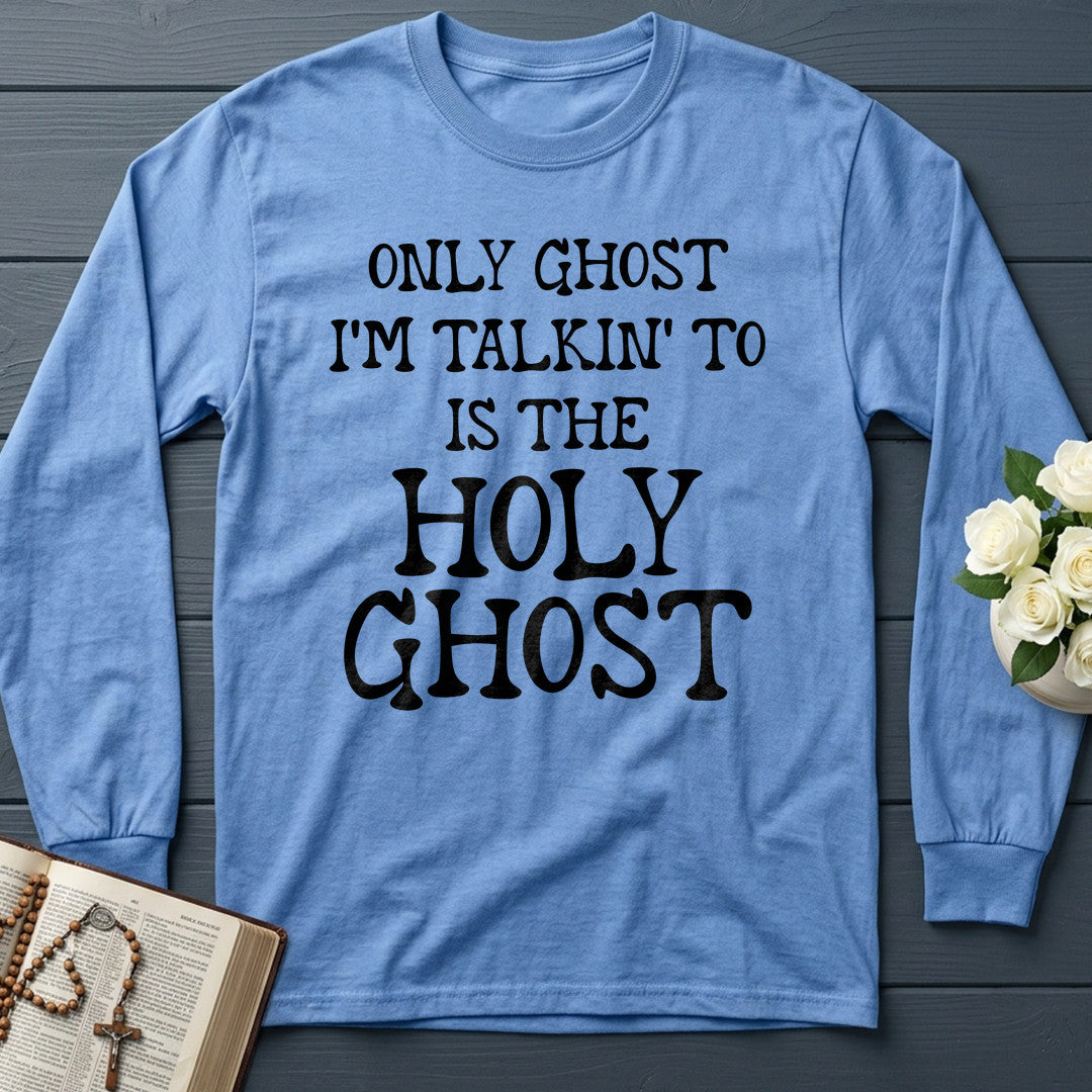 Only Ghost I'm Talkin' To Is The Holy Ghost 01