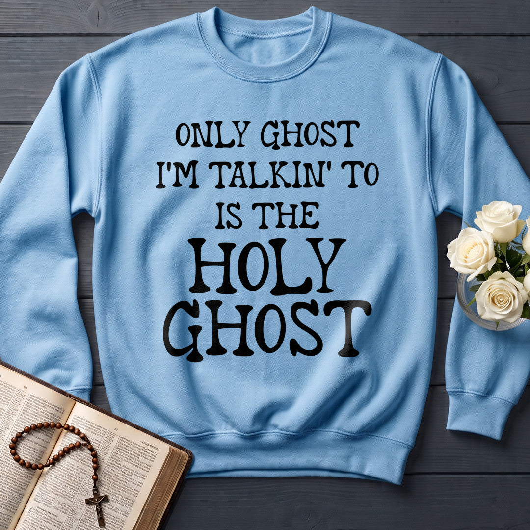 Only Ghost I'm Talkin' To Is The Holy Ghost 01