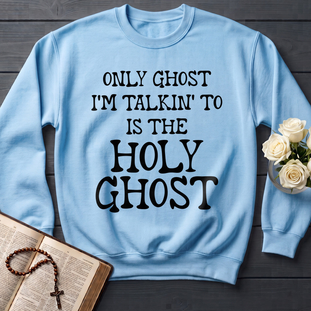 Only Ghost I'm Talkin' To Is The Holy Ghost 01