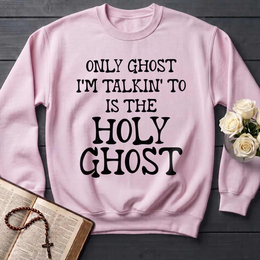 Only Ghost I'm Talkin' To Is The Holy Ghost 01