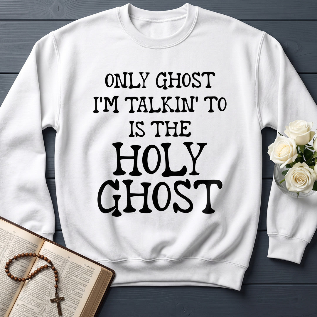 Only Ghost I'm Talkin' To Is The Holy Ghost 01