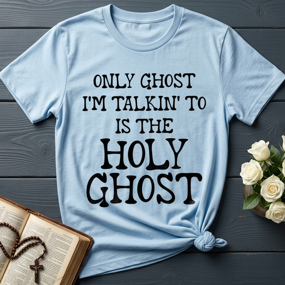 Only Ghost I'm Talkin' To Is The Holy Ghost 01