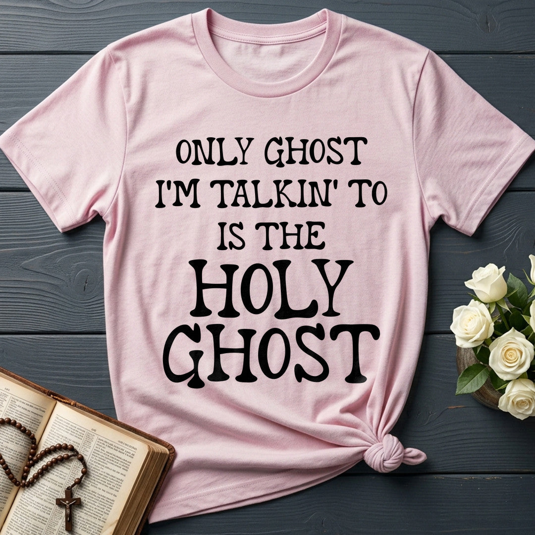 Only Ghost I'm Talkin' To Is The Holy Ghost 01