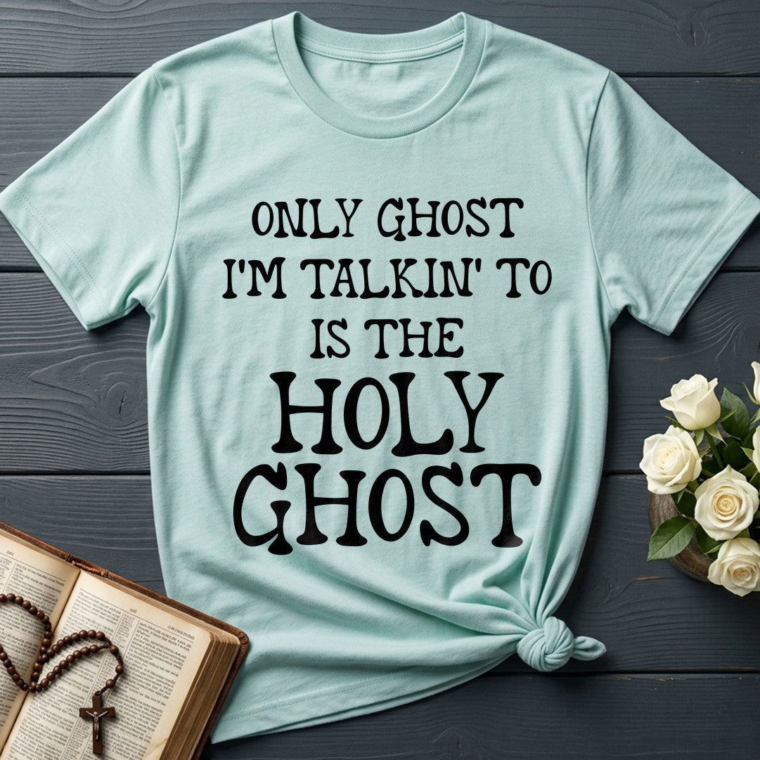 Only Ghost I'm Talkin' To Is The Holy Ghost 01