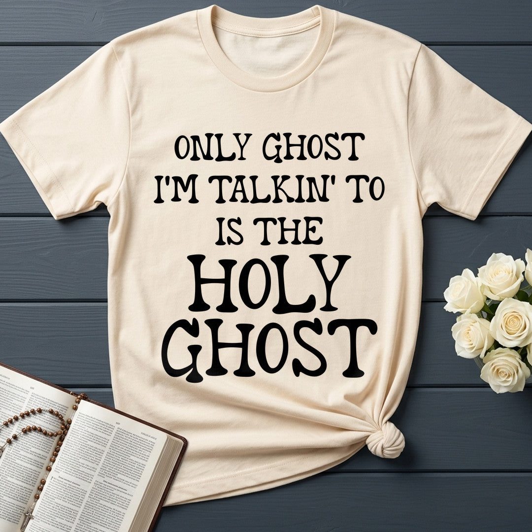 Only Ghost I'm Talkin' To Is The Holy Ghost 01