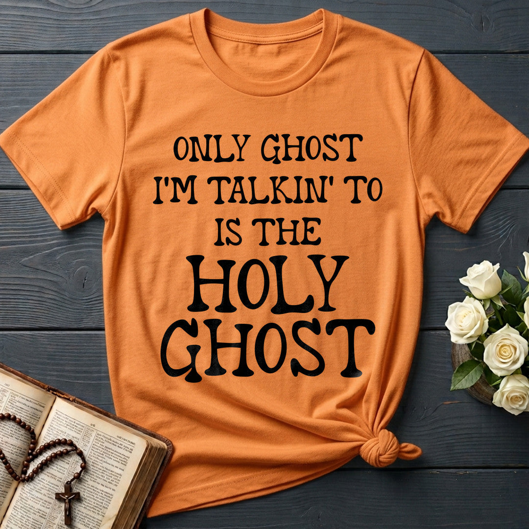 Only Ghost I'm Talkin' To Is The Holy Ghost 01