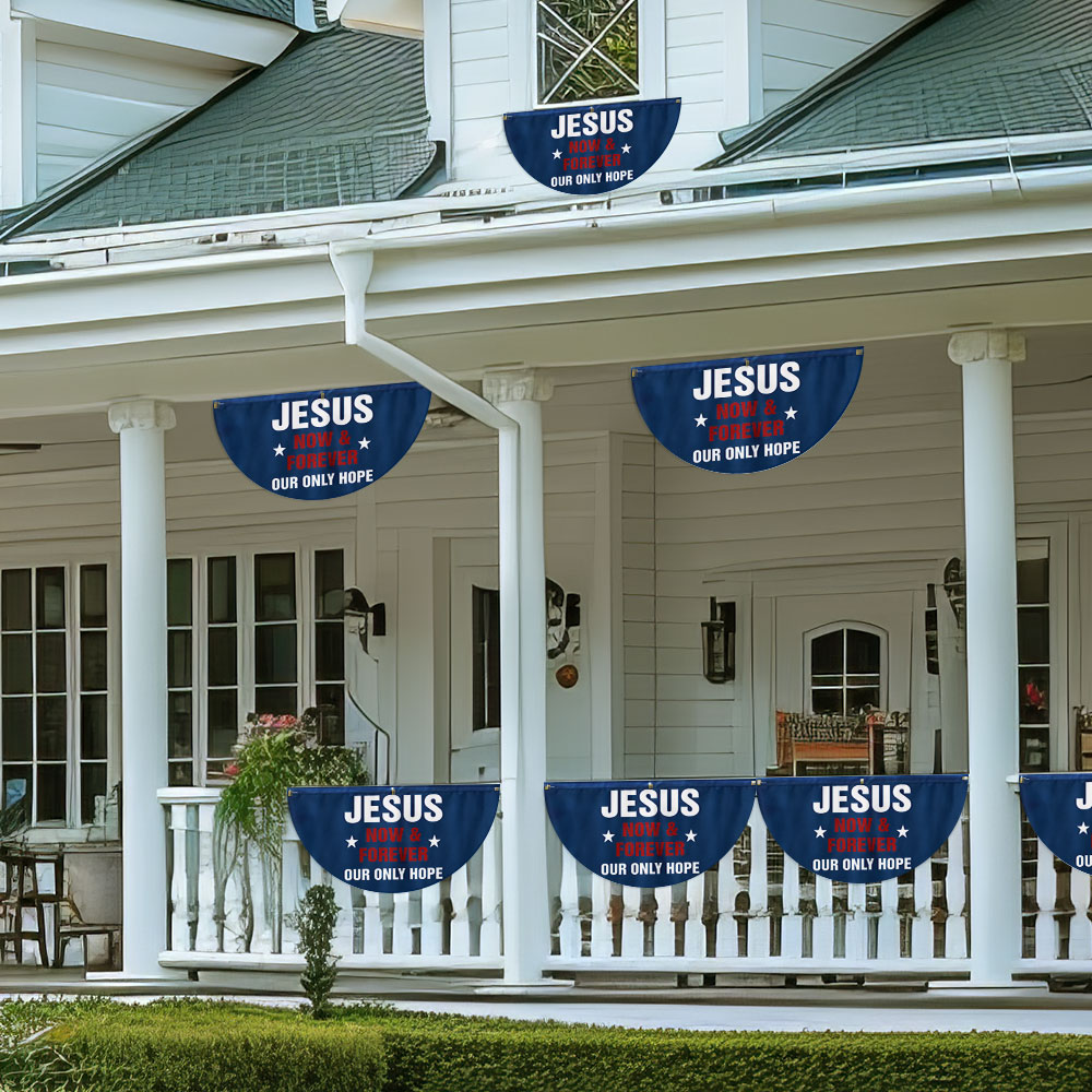Jesus Now &amp; Forever Our Only Hope Non-Pleated Fan Flag