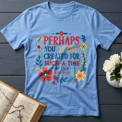 Perhaps You Were Created For Such A Time As This Esther 4.14 02