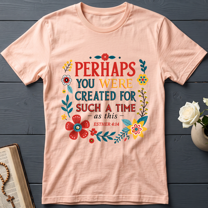 Perhaps You Were Created For Such A Time As This Esther 4.14 02
