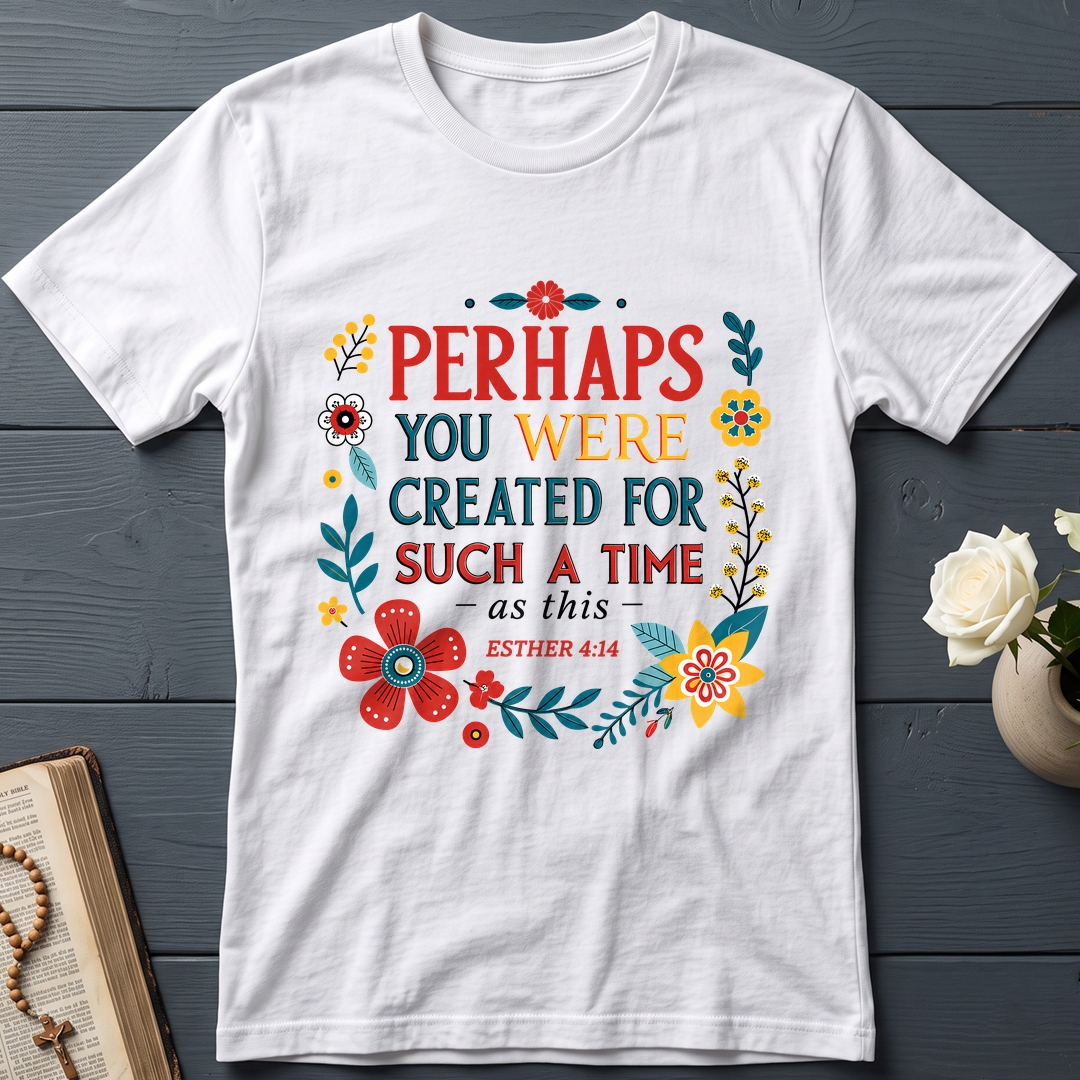 Perhaps You Were Created For Such A Time As This Esther 4.14 02