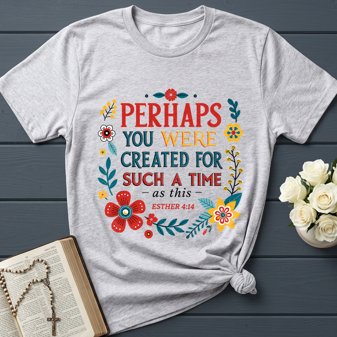 Perhaps You Were Created For Such A Time As This Esther 4.14 02