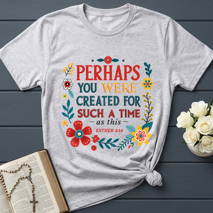 Perhaps You Were Created For Such A Time As This Esther 4.14 02