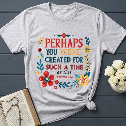 Perhaps You Were Created For Such A Time As This Esther 4.14 02