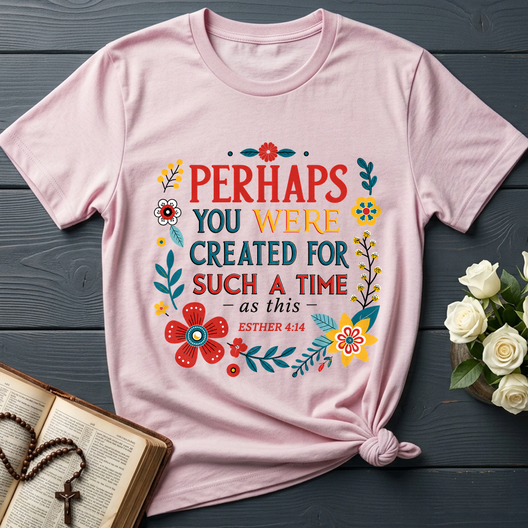Perhaps You Were Created For Such A Time As This Esther 4.14 02