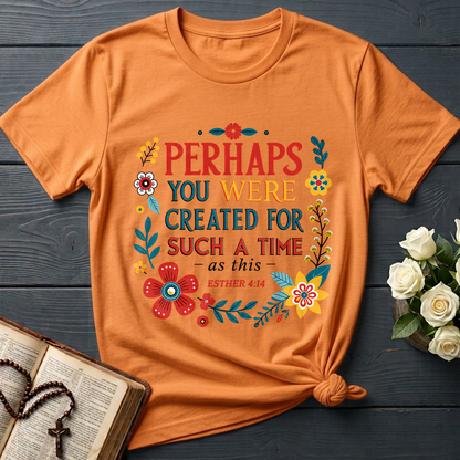 Perhaps You Were Created For Such A Time As This Esther 4.14 02