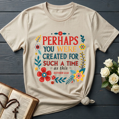 Perhaps You Were Created For Such A Time As This Esther 4.14 02