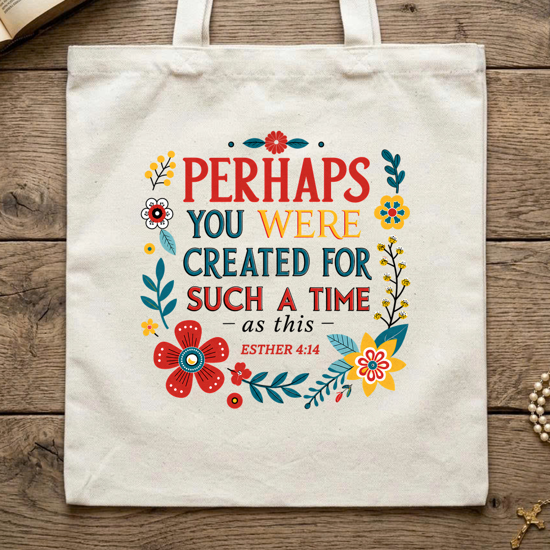 Perhaps You Were Created For Such A Time As This Esther 4.14 02