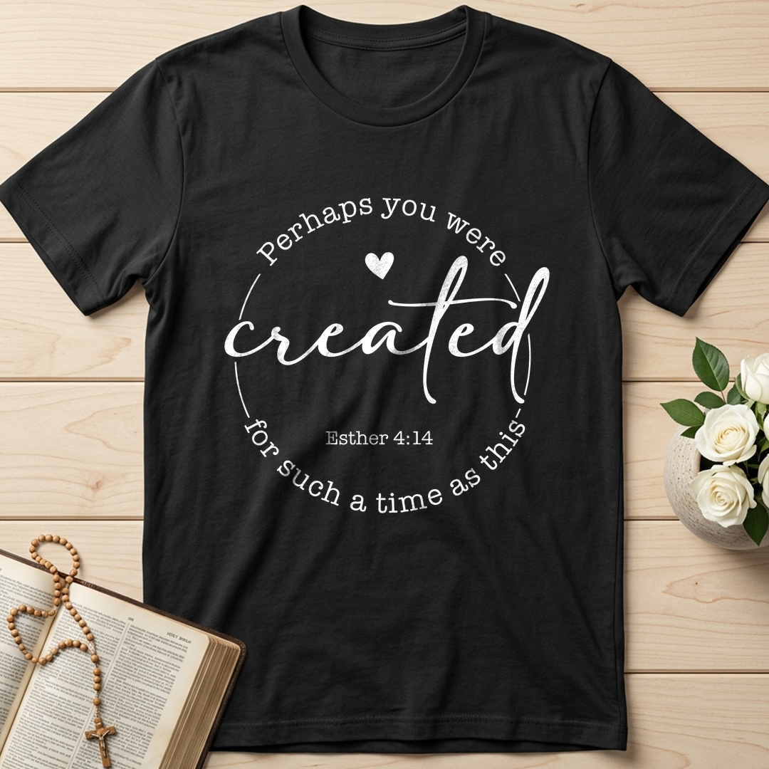 Perhaps You Were Created For Such A Time As This Esther 4.14 05