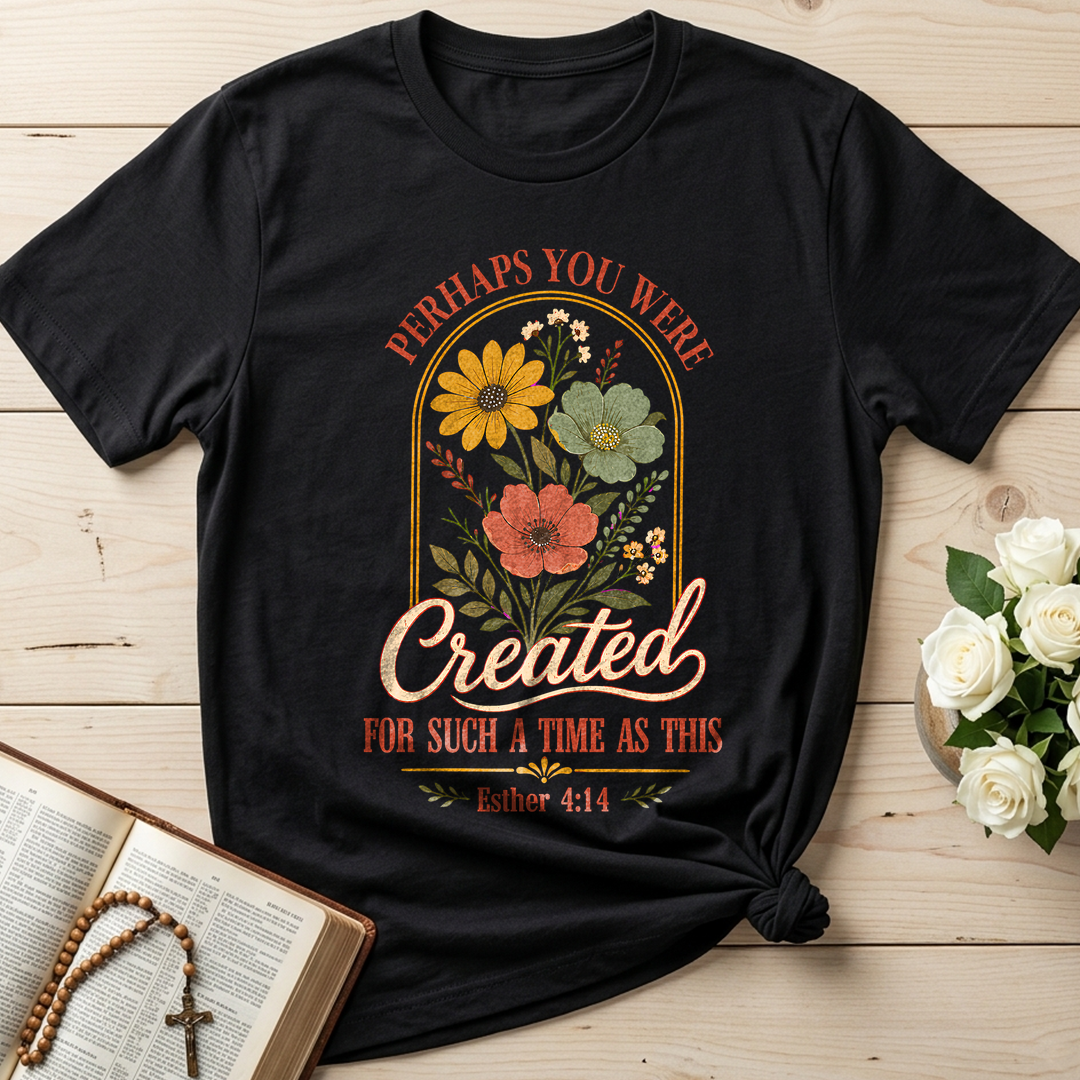 Perhaps You Were Created For Such A Time As This Esther 4.14 06