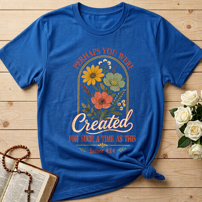 Perhaps You Were Created For Such A Time As This Esther 4.14 06