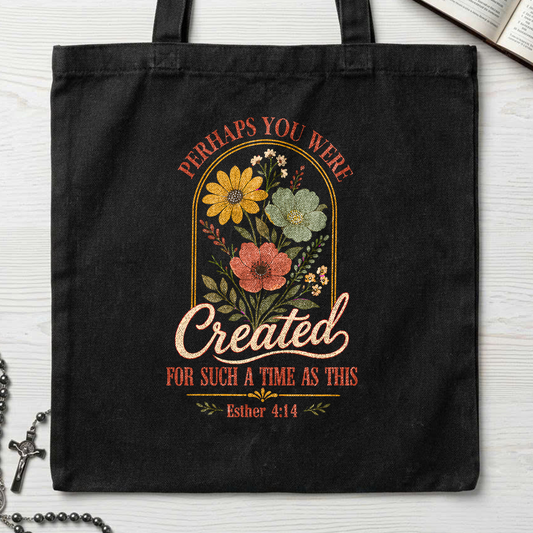 Perhaps You Were Created For Such A Time As This Esther 4.14 06