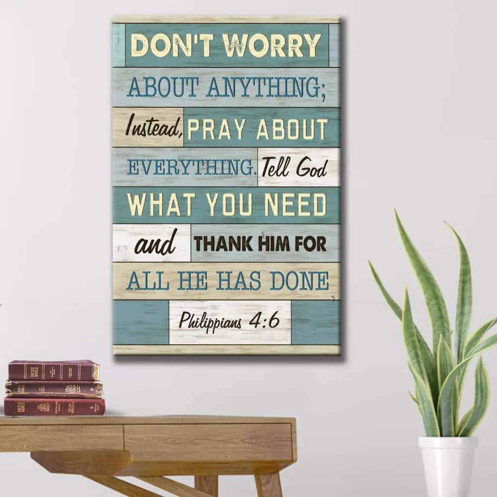 Philippians 4:6 Don’t Worry About Anything, Bible Verse, Christian Wall Art Canvas Print