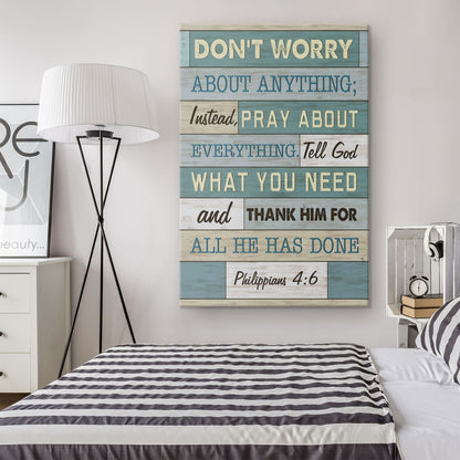 Philippians 4:6 Don’t Worry About Anything, Bible Verse, Christian Wall Art Canvas Print