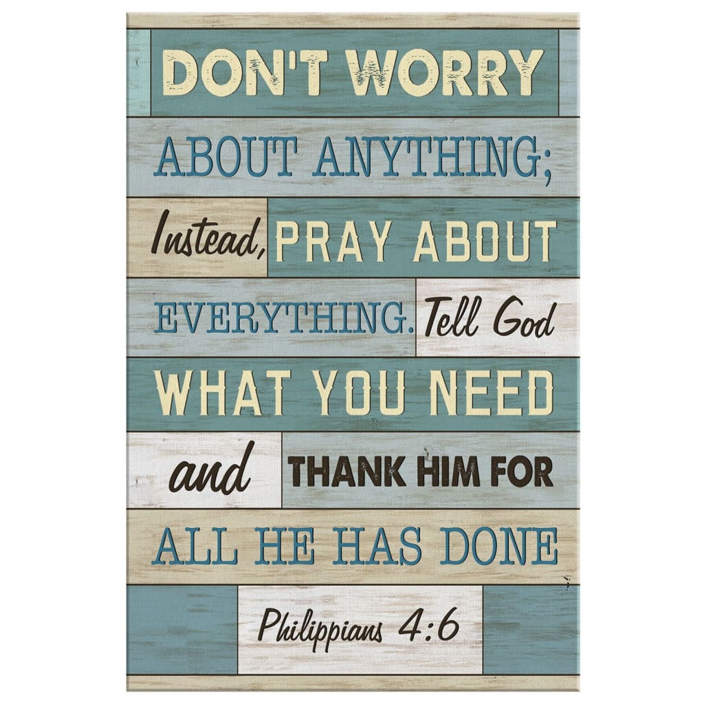 Philippians 4:6 Don’t Worry About Anything, Bible Verse, Christian Wall Art Canvas Print