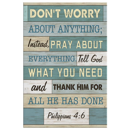 Philippians 4:6 Don’t Worry About Anything, Bible Verse, Christian Wall Art Canvas Print