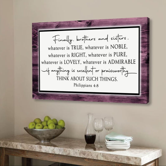 Whatever Is True Whatever Is Noble Philippians 4:8 Wall Art Canvas