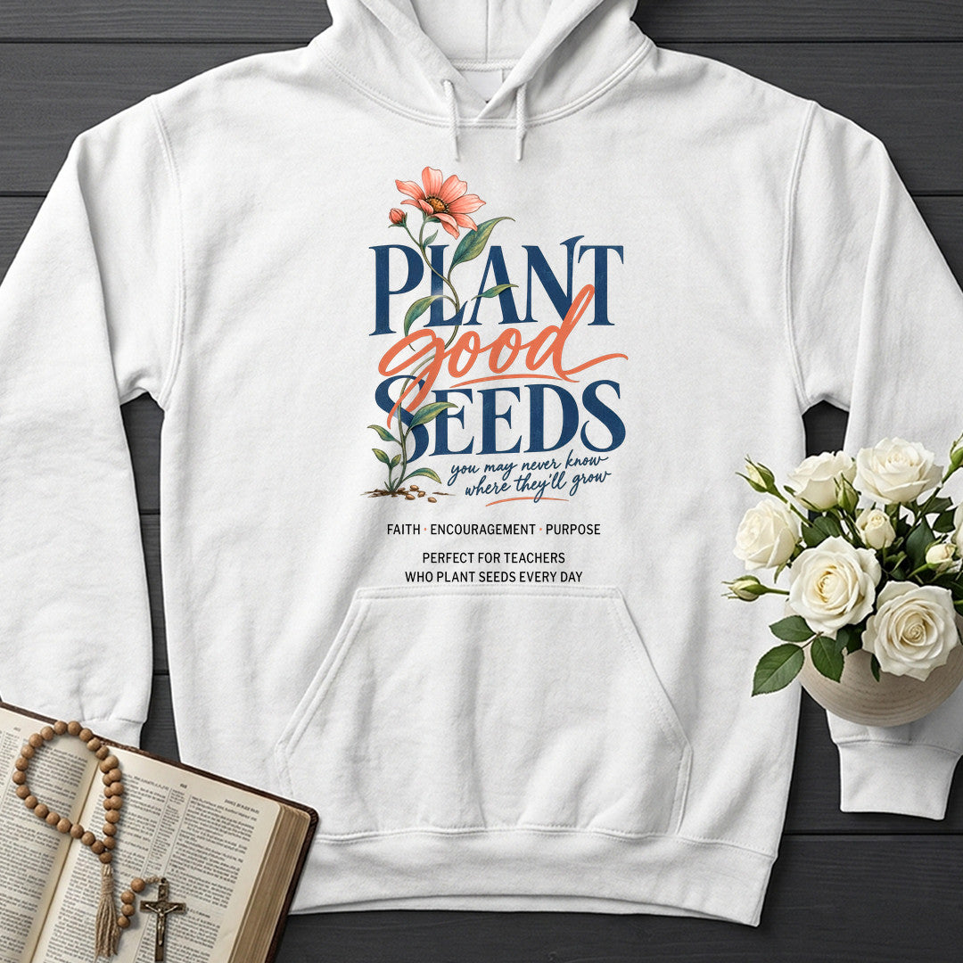 Plant Good Seeds You May Never Know Where They'll Grow 01