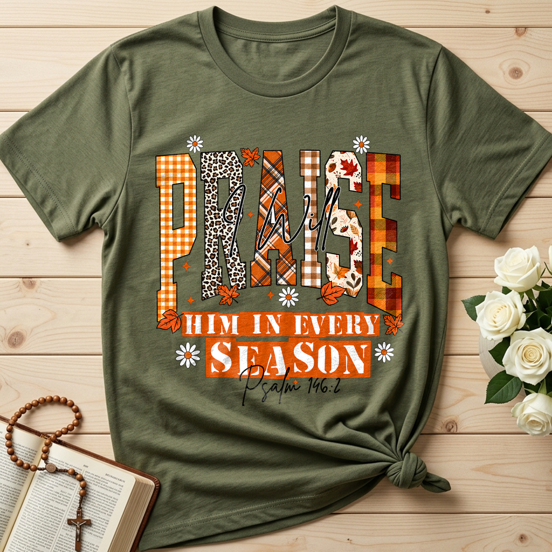 Praise I Will Him In Every Season Psalm 146.2 04