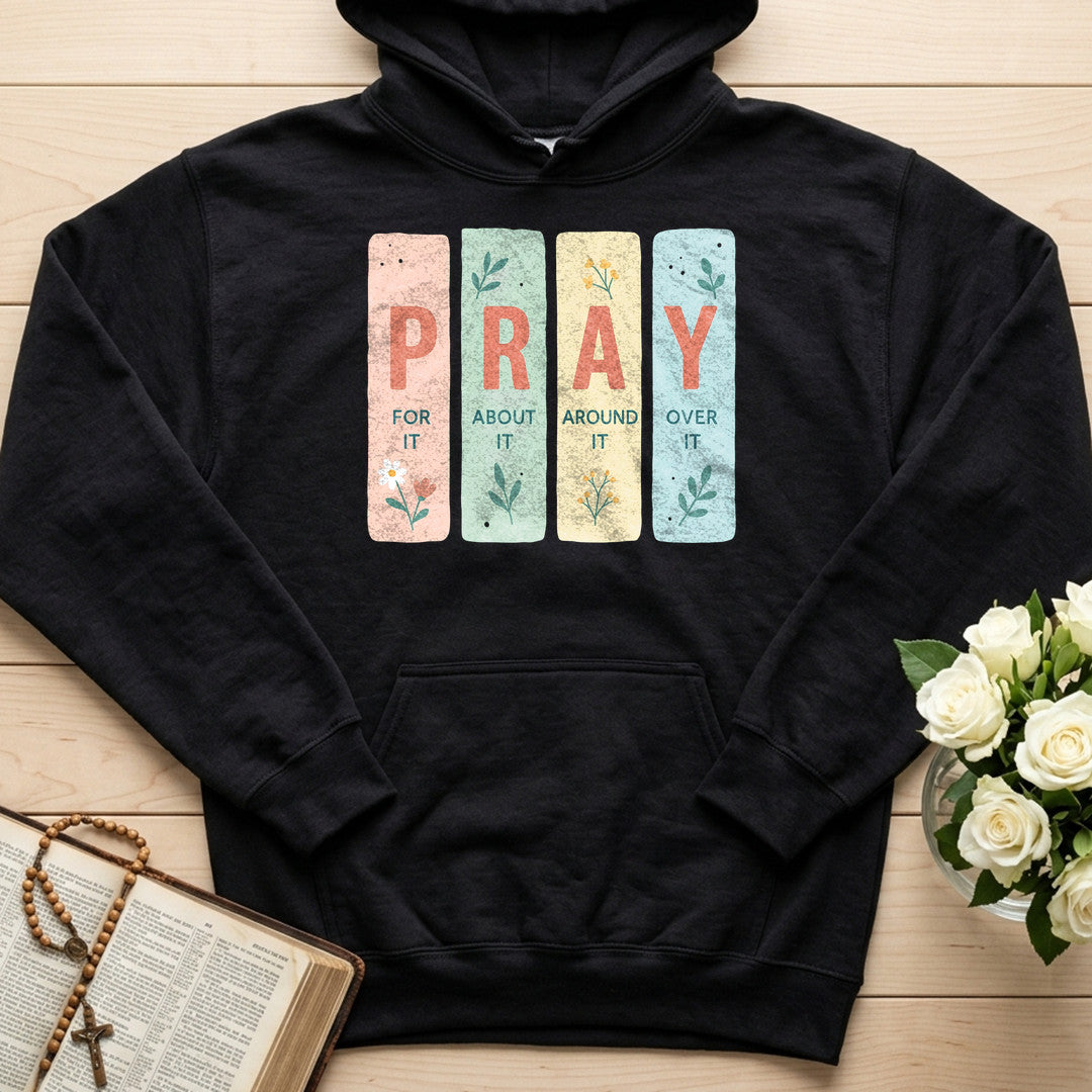 Pray For It About It Around It Over It 01