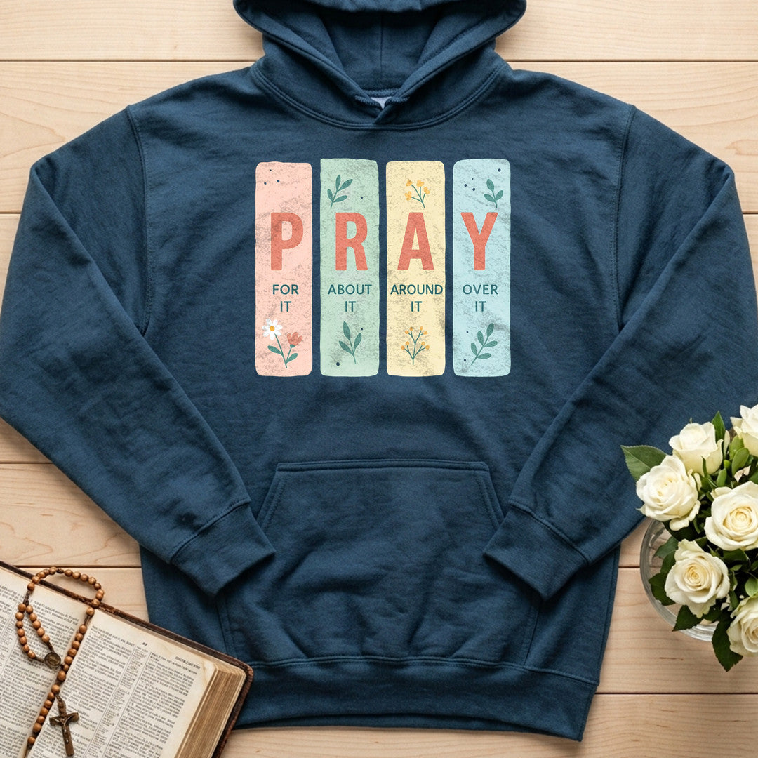 Pray For It About It Around It Over It 01