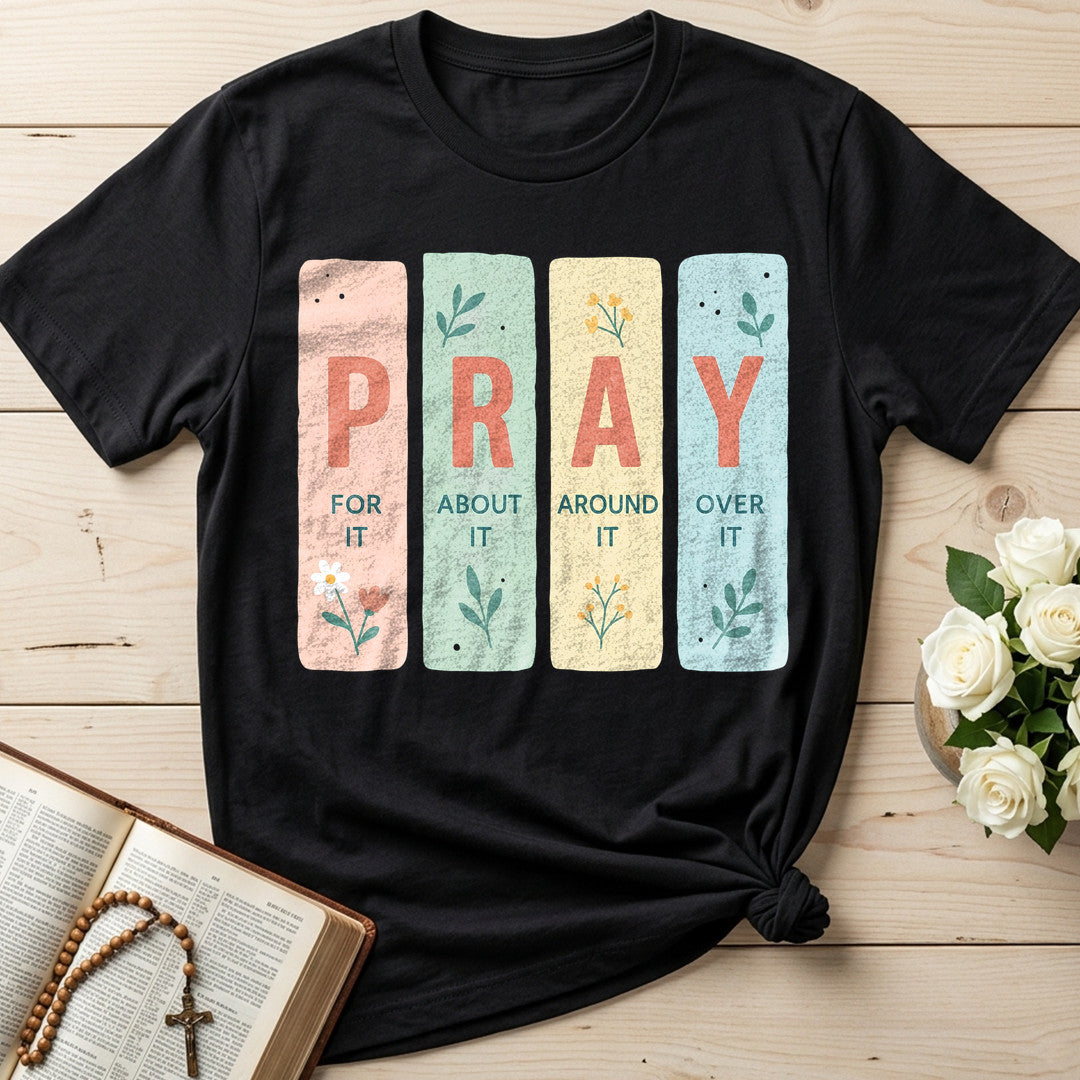Pray For It About It Around It Over It 01