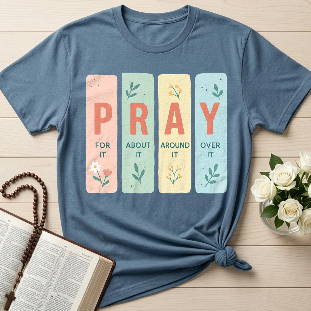Pray For It About It Around It Over It 01